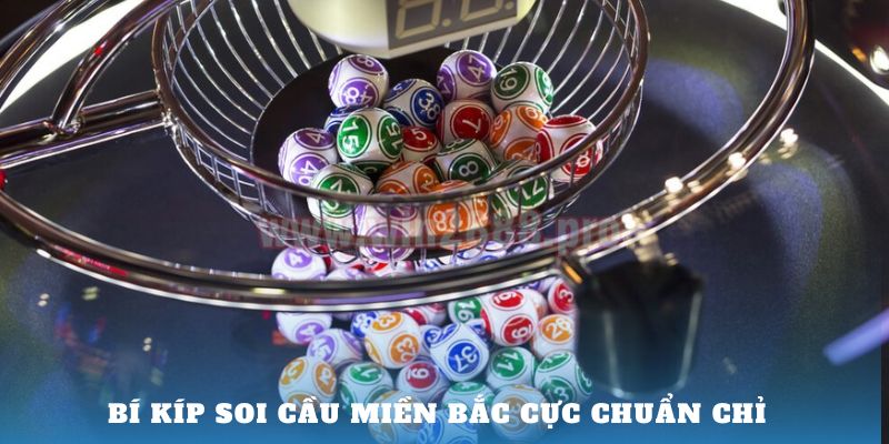 Bí kíp soi cầu miền Bắc cực chuẩn chỉ