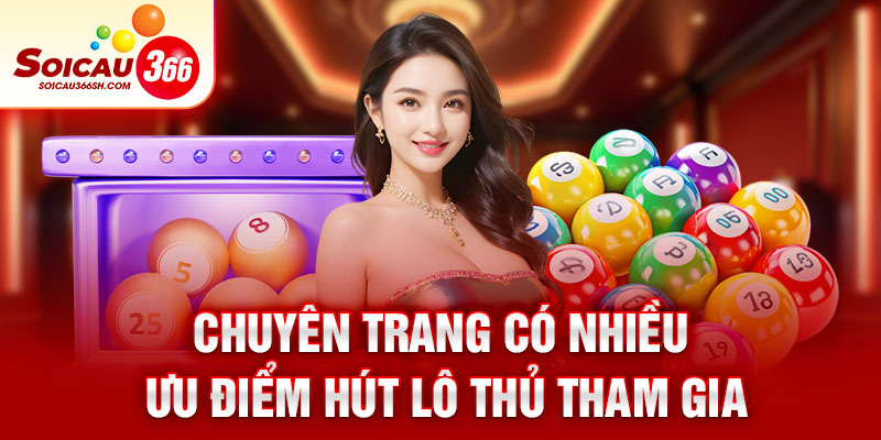 Chuyên trang có nhiều ưu điểm hút lô thủ tham gia