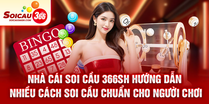 nhà cái soi cầu 366sh hướng dẫn nhiều cách soi cầu chuẩn cho người chơi