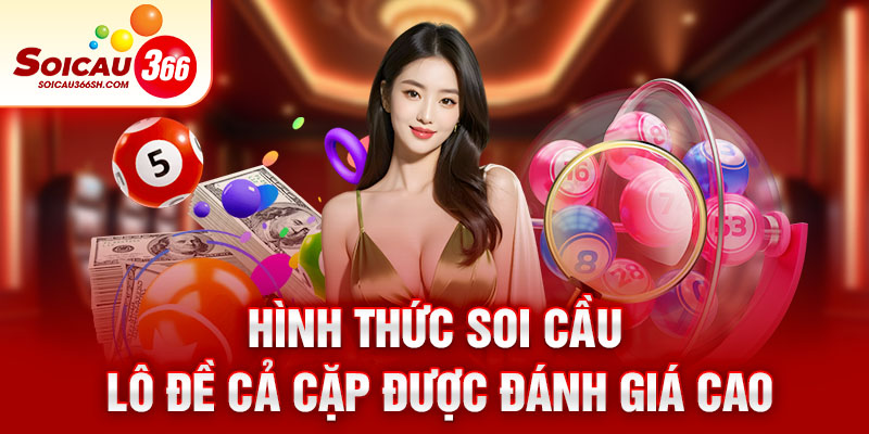 Hình thức soi cầu lô đề cả cặp được đánh giá cao