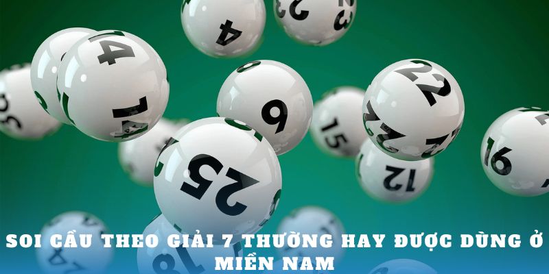 Soi cầu theo giải 7 thường hay được dùng ở miền Nam