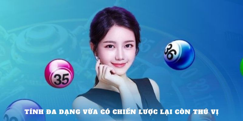 Tính đa dạng vừa có chiến lược lại còn thú vị